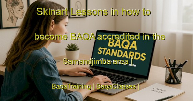Skinart Lessons in how to become BAQA accredited in the Samandjimba area | BaqaTraining | BaqaClasses | SkinartTraining-the Democratic Republic of the Congo